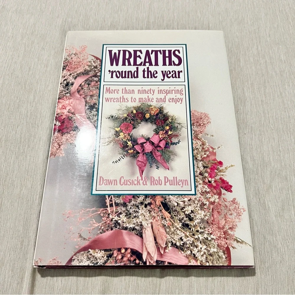 Wreaths ’Round the Year Book 1990 DIY Floral Crafts Cusick Pulleyen HC Vintage
